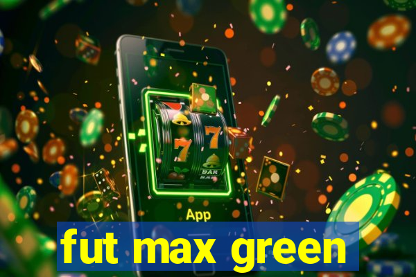 fut max green